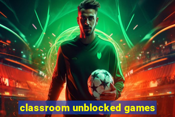 classroom unblocked games
